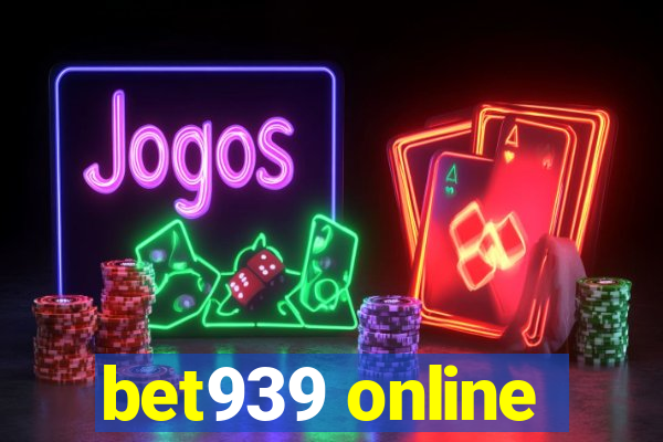 bet939 online