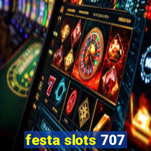 festa slots 707