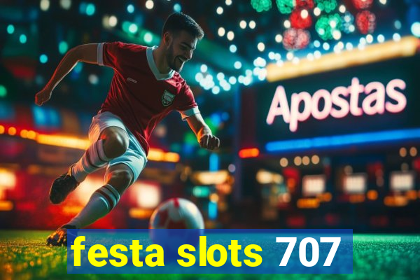 festa slots 707