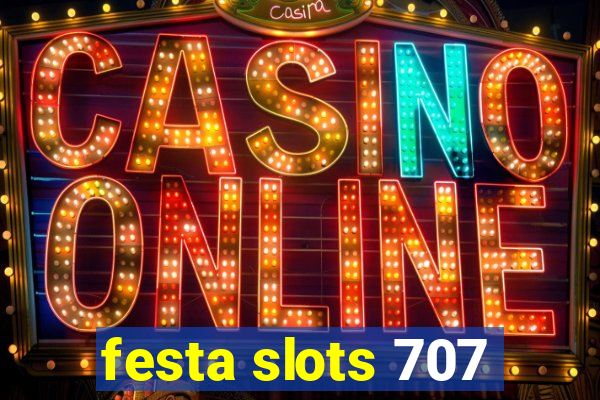 festa slots 707