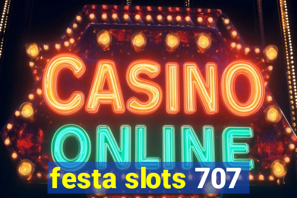 festa slots 707