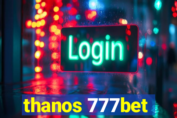 thanos 777bet