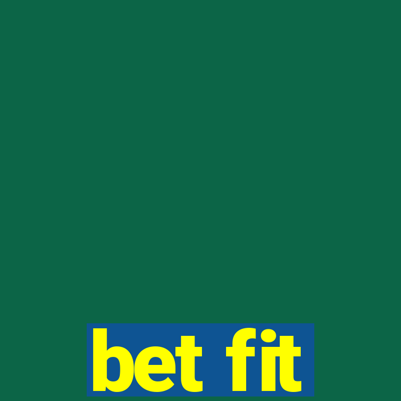 bet fit