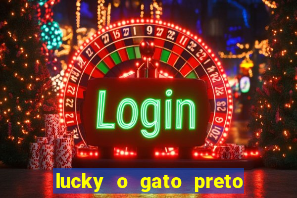 lucky o gato preto filme completo dublado download