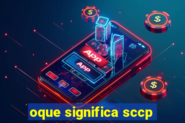 oque significa sccp