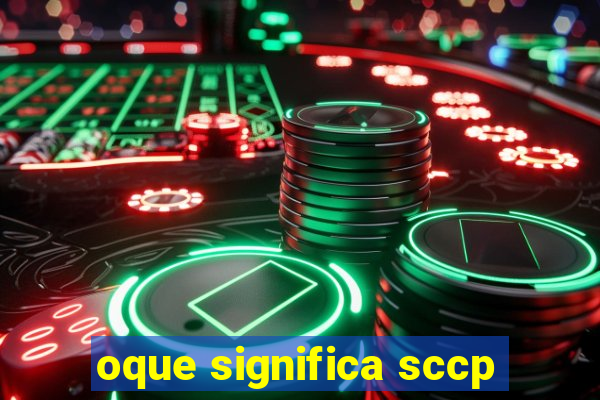 oque significa sccp