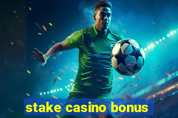 stake casino bonus