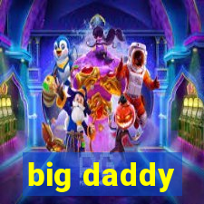 big daddy