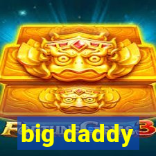 big daddy