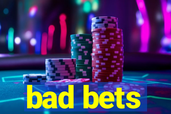 bad bets