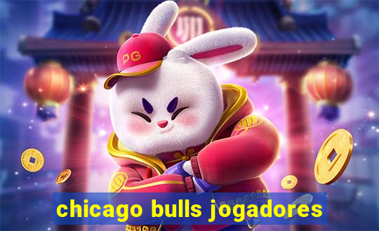 chicago bulls jogadores