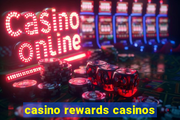 casino rewards casinos