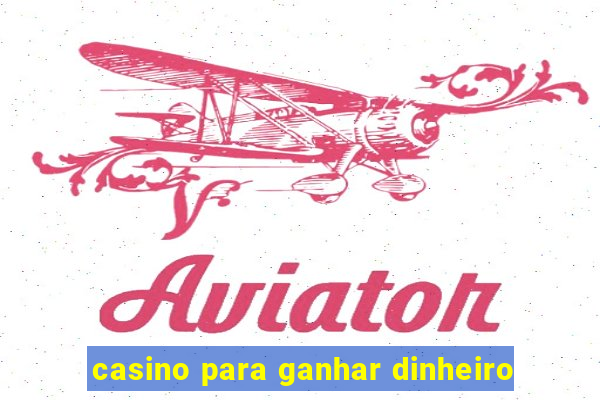 casino para ganhar dinheiro