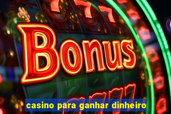 casino para ganhar dinheiro