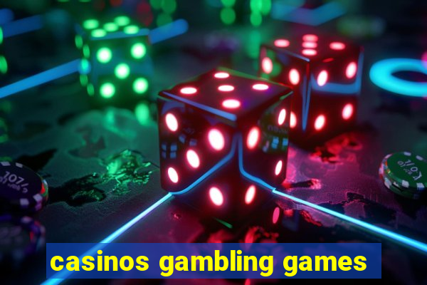 casinos gambling games