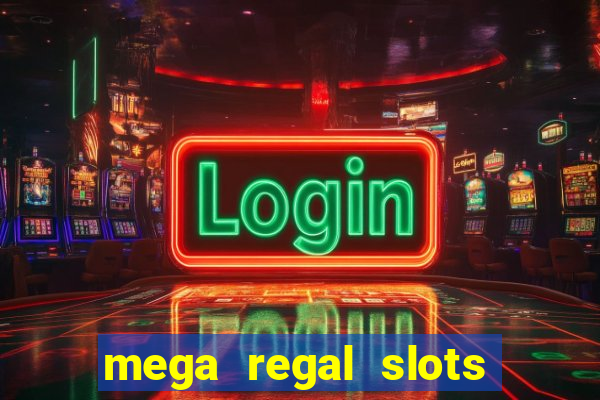 mega regal slots win cash