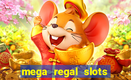 mega regal slots win cash