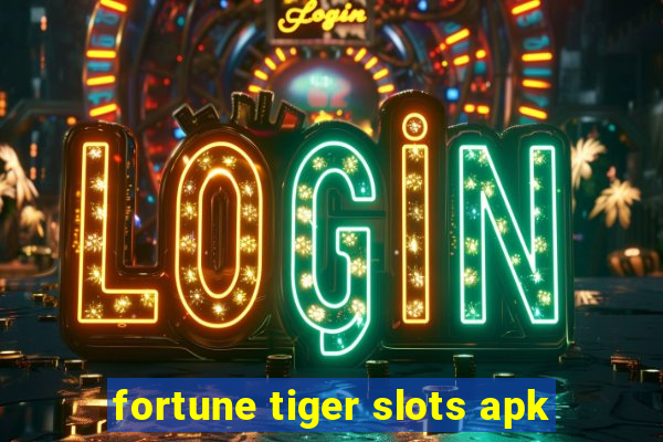 fortune tiger slots apk