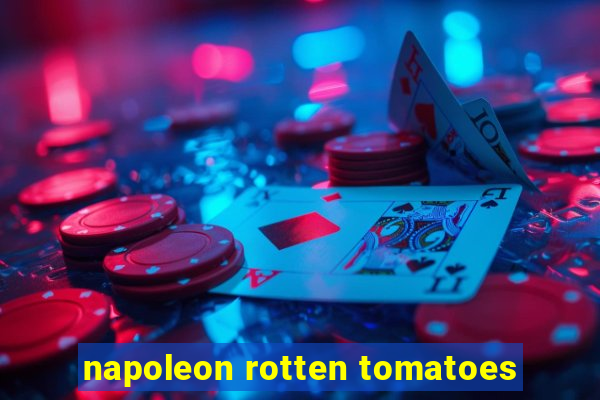 napoleon rotten tomatoes