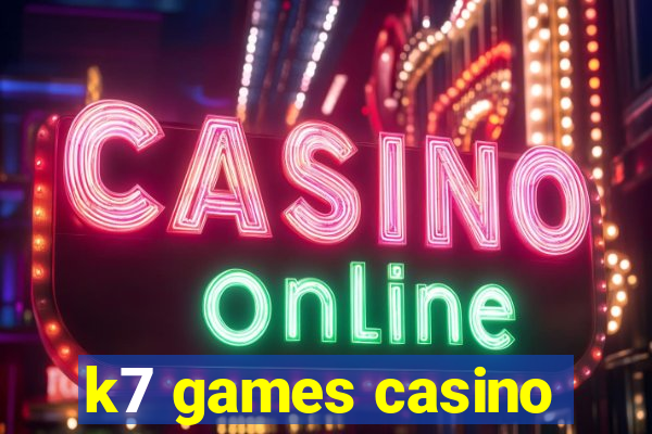 k7 games casino