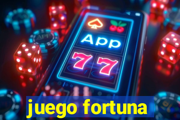 juego fortuna