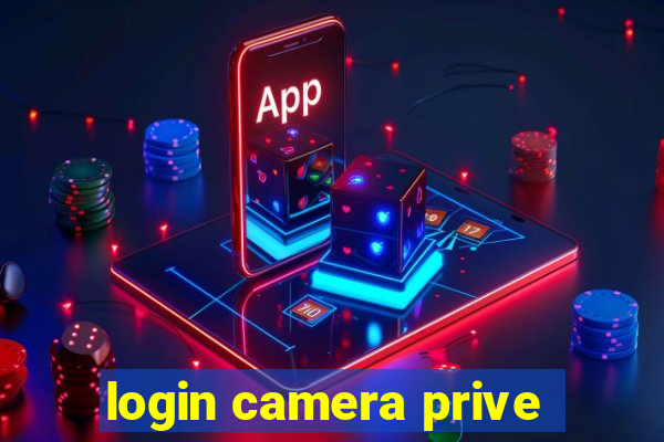 login camera prive