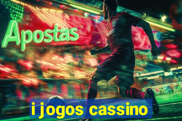 i jogos cassino