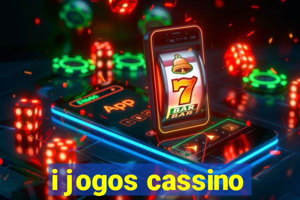 i jogos cassino