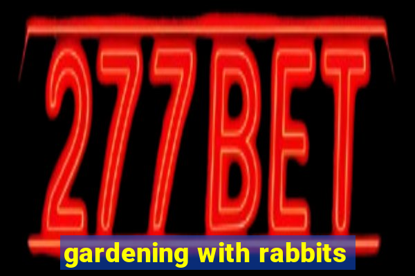 gardening with rabbits