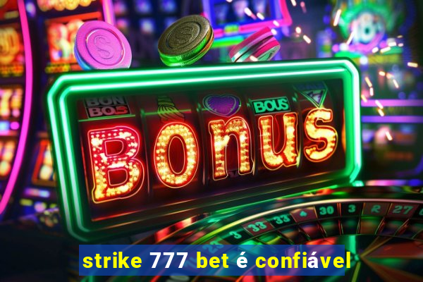 strike 777 bet é confiável