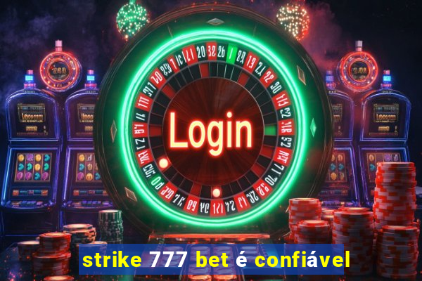 strike 777 bet é confiável