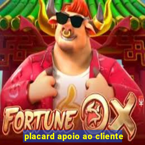 placard apoio ao cliente