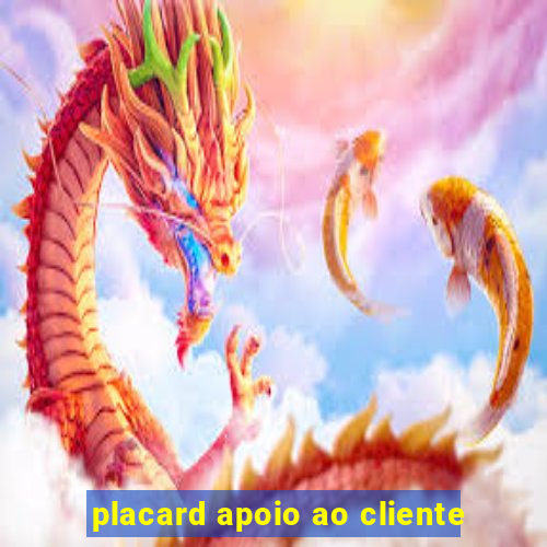 placard apoio ao cliente