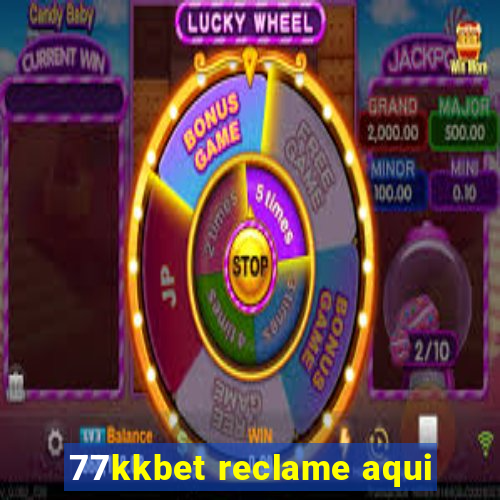 77kkbet reclame aqui