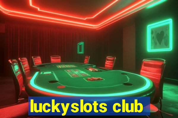 luckyslots club