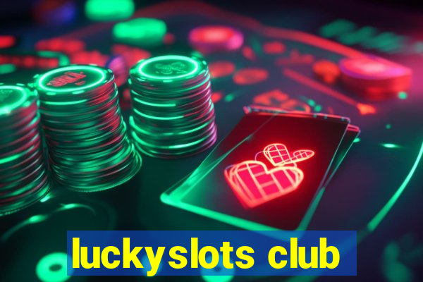 luckyslots club