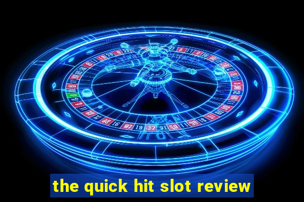 the quick hit slot review