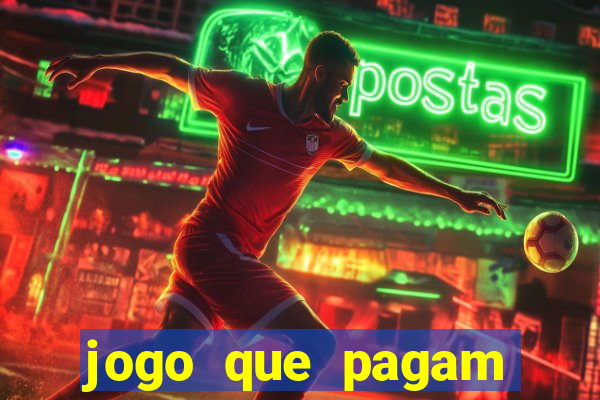 jogo que pagam dinheiro de verdade