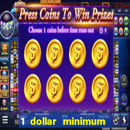 1 dollar minimum deposit casino