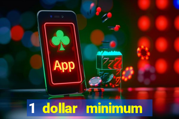 1 dollar minimum deposit casino