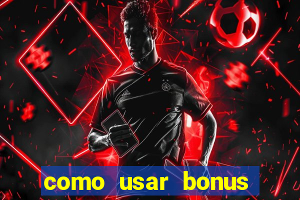 como usar bonus 1win casino