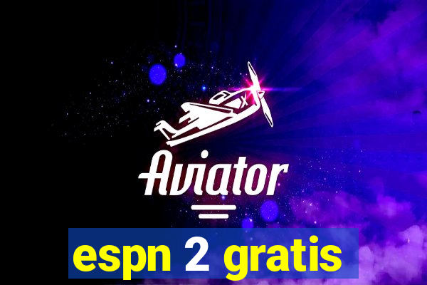 espn 2 gratis