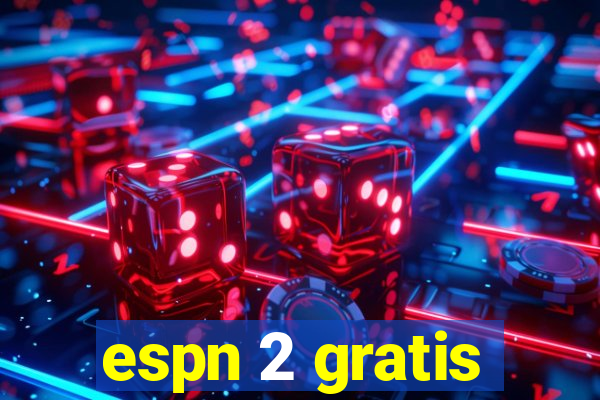 espn 2 gratis