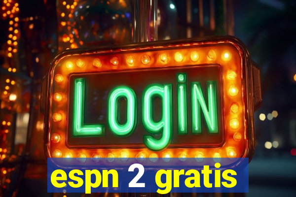 espn 2 gratis