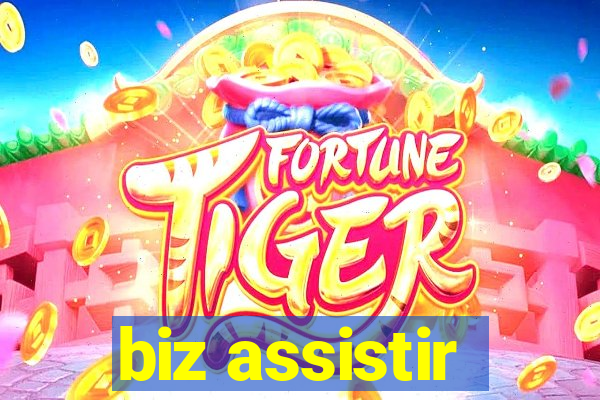 biz assistir