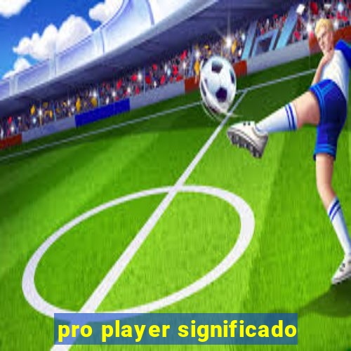 pro player significado