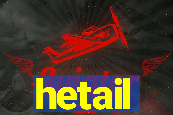 hetail