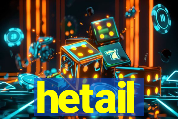 hetail