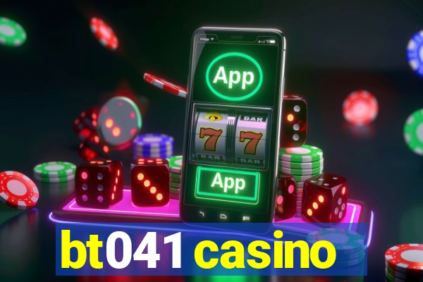 bt041 casino