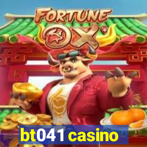 bt041 casino